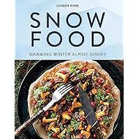 Snow Food: Warming Winter Alpine Dishes