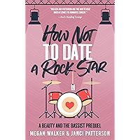 How Not to Date a Rock Star (Beauty and the Bassist) How Not to Date a Rock Star (Beauty and the Bassist) Kindle Paperback Hardcover