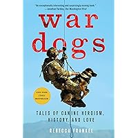 War Dogs: Tales of Canine Heroism, History, and Love War Dogs: Tales of Canine Heroism, History, and Love Paperback Audible Audiobook Kindle Hardcover Audio CD