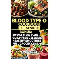 Blood Type O Cookbook for Seniors: Quick and Easy Blood Type Diet Book O Positive and Negative Recipes for Seniors’ Optimal Health, Weight Loss & Wellness. ... Blood Type O Diet Recipes Meal Plan] Blood Type O Cookbook for Seniors: Quick and Easy Blood Type Diet Book O Positive and Negative Recipes for Seniors’ Optimal Health, Weight Loss & Wellness. ... Blood Type O Diet Recipes Meal Plan] Kindle Paperback