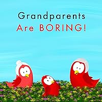 Grandparents Are Boring! (Sammy Bird) Grandparents Are Boring! (Sammy Bird) Kindle Paperback