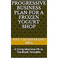 Progressive Business Plan for a Frozen Yogurt Shop: A Comprehensive Fill-in-the-Blank Template