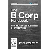 The B Corp Handbook, Second Edition: How You Can Use Business as a Force for Good The B Corp Handbook, Second Edition: How You Can Use Business as a Force for Good Paperback Kindle Audible Audiobook Audio CD