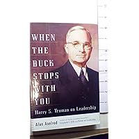 When the Buck Stops With You: Harry S. Truman on Leadership When the Buck Stops With You: Harry S. Truman on Leadership Hardcover