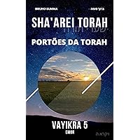 SHA'AREI TORAH: Portões da Torah - VAYIKRA 5 (Portuguese Edition) SHA'AREI TORAH: Portões da Torah - VAYIKRA 5 (Portuguese Edition) Kindle Paperback