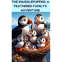 The Snuggle Puffins: A Feathered Family's Adventure: Children's Story Book (Children Stories 54)