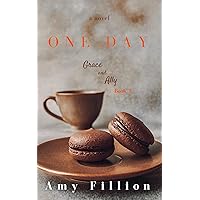 One Day: A Novel (Grace and Ally Book 3) One Day: A Novel (Grace and Ally Book 3) Kindle Paperback