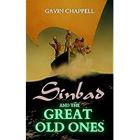 Sinbad and the Great Old Ones (The Fantastic Voyages of Sinbad the Sailor Book 1) Sinbad and the Great Old Ones (The Fantastic Voyages of Sinbad the Sailor Book 1) Kindle Hardcover Paperback