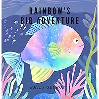 Rainbow's Big Adventure Rainbow's Big Adventure Kindle Paperback