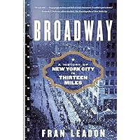Broadway: A History of New York City in Thirteen Miles Broadway: A History of New York City in Thirteen Miles Paperback Kindle Audible Audiobook Hardcover Audio CD