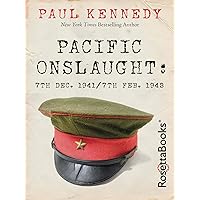 Pacific Onslaught: 7th Dec. 1941/7th Feb. 1943 Pacific Onslaught: 7th Dec. 1941/7th Feb. 1943 Kindle Paperback
