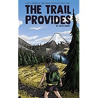 The Trail Provides: A Boy's Memoir of Thru-Hiking the Pacific Crest Trail