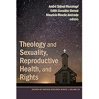 Theology and Sexuality, Reproductive Health, and Rights: Latin American Experiences in Participatory Action Research (Church of Sweden Research Series) Theology and Sexuality, Reproductive Health, and Rights: Latin American Experiences in Participatory Action Research (Church of Sweden Research Series) Kindle Hardcover Paperback