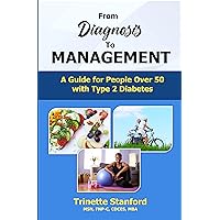 From Diagnosis To Management: A Guide For People Over 50 with Type 2 Diabetes From Diagnosis To Management: A Guide For People Over 50 with Type 2 Diabetes Kindle Paperback