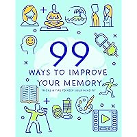 99 Ways to Improve Your Memory 99 Ways to Improve Your Memory Paperback