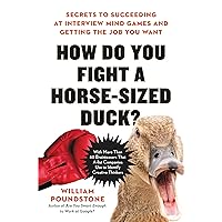 How Do You Fight a Horse-Sized Duck?: Secrets to Succeeding at Interview Mind Games and Getting the Job You Want How Do You Fight a Horse-Sized Duck?: Secrets to Succeeding at Interview Mind Games and Getting the Job You Want Hardcover Kindle Audible Audiobook Paperback Audio CD