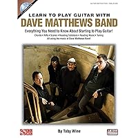 Learn to Play Guitar with Dave Matthews Band: Everything You Need to Know About Starting to Play Guitar! Learn to Play Guitar with Dave Matthews Band: Everything You Need to Know About Starting to Play Guitar! Paperback