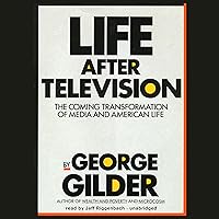 Life After Television: The Coming Transformation of Media and American Life Life After Television: The Coming Transformation of Media and American Life Audible Audiobook Hardcover Paperback