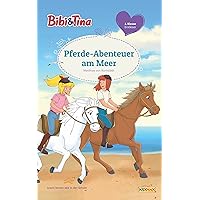 Bibi & Tina - Pferde-Abenteuer am Meer: Erstlesebuch (German Edition) Bibi & Tina - Pferde-Abenteuer am Meer: Erstlesebuch (German Edition) eTextbook Hardcover
