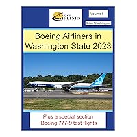 Boeing Airliners in Washington State 2023 (Great Airlines Series Book 6) Boeing Airliners in Washington State 2023 (Great Airlines Series Book 6) Kindle Paperback