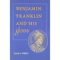 Benjamin Franklin and His Gods Benjamin Franklin and His Gods Hardcover Paperback