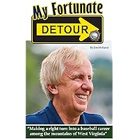 My Fortunate Detour: Making a right turn into a baseball career among the mountains of West Virginia. My Fortunate Detour: Making a right turn into a baseball career among the mountains of West Virginia. Kindle Paperback