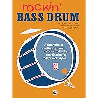 Rockin' Bass Drum, Bk 1: A Repertoire of Exciting Rhythmic Patterns to Develop Coordination for Today's Rock Styles Rockin' Bass Drum, Bk 1: A Repertoire of Exciting Rhythmic Patterns to Develop Coordination for Today's Rock Styles Paperback