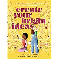Create Your Bright Ideas: Read, Journal, and Color Your Way to the Future You Imagine Create Your Bright Ideas: Read, Journal, and Color Your Way to the Future You Imagine Paperback Kindle Audible Audiobook