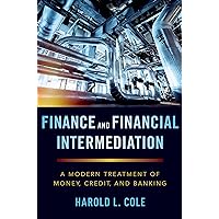 Finance and Financial Intermediation: A Modern Treatment of Money, Credit, and Banking Finance and Financial Intermediation: A Modern Treatment of Money, Credit, and Banking Kindle Paperback Hardcover