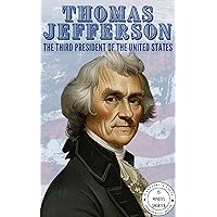 Thomas Jefferson A Quick Biography and 25 Interesting Facts (Presidential Series) Thomas Jefferson A Quick Biography and 25 Interesting Facts (Presidential Series) Kindle
