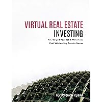 VIRTUAL REAL ESTATE INVESTING: The Fundamentals of Buying & Selling Domain Names | How to Quit Your Job & Make Fast Cash Wholesaling Domain Names (How ... Home | Learn How to Make Money Online Fast) VIRTUAL REAL ESTATE INVESTING: The Fundamentals of Buying & Selling Domain Names | How to Quit Your Job & Make Fast Cash Wholesaling Domain Names (How ... Home | Learn How to Make Money Online Fast) Kindle Paperback