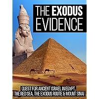 The Exodus Evidence: Quest for Ancient Israel in Egypt, The Red Sea, The Exodus Route & Mount Sinai