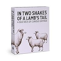 In Two Shakes of a Lamb's Tail: A Quiz Deck of Curious Sayings Knowledge Cards Deck