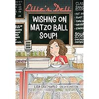Ellie's Deli: Wishing on Matzo Ball Soup! (Volume 1) (Ellieâ€™s Deli) Ellie's Deli: Wishing on Matzo Ball Soup! (Volume 1) (Ellieâ€™s Deli) Hardcover Audible Audiobook Kindle Paperback