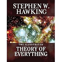 The Illustrated Theory of Everything: The Origin and Fate of the Universe The Illustrated Theory of Everything: The Origin and Fate of the Universe Audible Audiobook Kindle Hardcover Paperback Audio CD