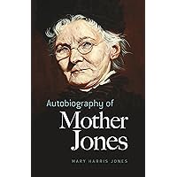 Autobiography of Mother Jones Autobiography of Mother Jones Paperback Audible Audiobook Kindle Hardcover MP3 CD