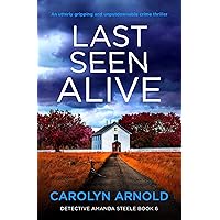 Last Seen Alive: An utterly gripping and unputdownable crime thriller (Detective Amanda Steele Book 6) Last Seen Alive: An utterly gripping and unputdownable crime thriller (Detective Amanda Steele Book 6) Kindle Audible Audiobook Paperback