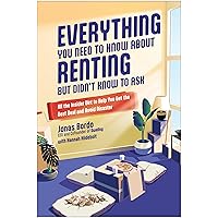 Everything You Need to Know About Renting But Didn't Know to Ask: All the Insider Dirt to Help You Get the Best Deal and Avoid Disaster Everything You Need to Know About Renting But Didn't Know to Ask: All the Insider Dirt to Help You Get the Best Deal and Avoid Disaster Paperback Audible Audiobook Kindle Audio CD