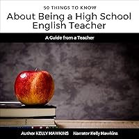 50 Things to Know About Being a High School English Teacher: A Guide from a Teacher 50 Things to Know About Being a High School English Teacher: A Guide from a Teacher Audible Audiobook Paperback Kindle Hardcover