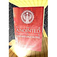 The Anointed One: Sacred Scents and Divine Spirits: Exploring Aromatic Anointing Across Cultures From the Spiritual Anointments of The Moshiach, Messiah, ... of Scent (Esoteric Religious Studies)