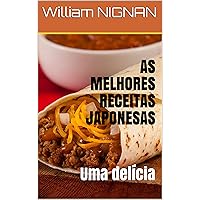 AS MELHORES RECEITAS JAPONESAS : Uma delícia (Portuguese Edition)