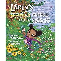 Lacey's Feelings Change Like the Seasons Lacey's Feelings Change Like the Seasons Hardcover Paperback