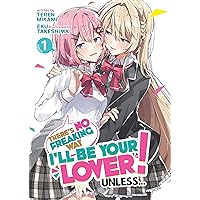 There's No Freaking Way I'll be Your Lover! Unless... (Light Novel) Vol. 1 There's No Freaking Way I'll be Your Lover! Unless... (Light Novel) Vol. 1 Kindle Paperback