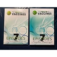 The Truth About Vaccines - 7 Episodes - Complete Transcripts