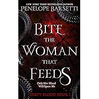 Bite the Woman That Feeds: A Dark Fantasy Romance (Dirty Blood Book 1)