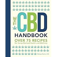 The CBD Handbook: Over 75 Recipes for Hemp-Derived Health and Wellness (Everyday Wellbeing) The CBD Handbook: Over 75 Recipes for Hemp-Derived Health and Wellness (Everyday Wellbeing) Kindle Hardcover