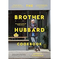 The Brother Hubbard Cookbook: Eat, Enjoy, Feel Good The Brother Hubbard Cookbook: Eat, Enjoy, Feel Good Hardcover