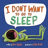 I Don't Want to Go to Sleep I Don't Want to Go to Sleep Paperback Kindle Hardcover