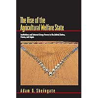 The Rise of the Agricultural Welfare State: Institutions and Interest Group Power in the United States, France, and Japan (Princeton Studies in ... and Comparative Perspectives, 82) The Rise of the Agricultural Welfare State: Institutions and Interest Group Power in the United States, France, and Japan (Princeton Studies in ... and Comparative Perspectives, 82) Paperback Kindle Hardcover