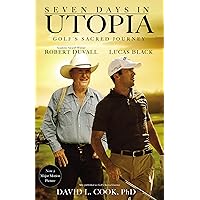 Seven Days in Utopia: Golf's Sacred Journey Seven Days in Utopia: Golf's Sacred Journey Paperback Kindle